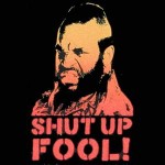 shut-up-fool